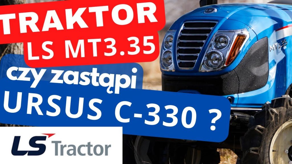LS Tractor MT3.35 :: Czy zastąpi Ursus C-330? :: Traktor.com.pl