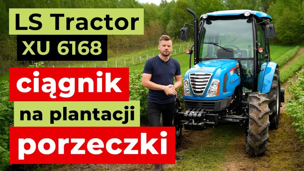 LS Tractor XU 6168 na plantacji porzeczki :: Traktor.com.pl