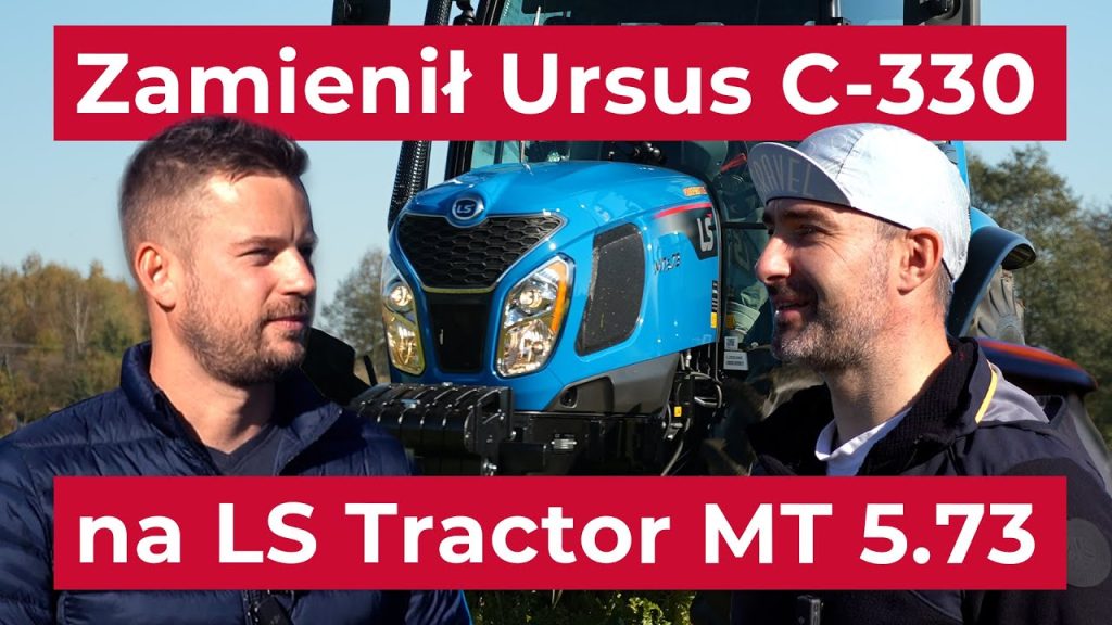 Zamienił Ursus C-330 na LS Tractor MT 5.73 - wrażenia po tygodniu użytkowania :: Traktor.com.pl