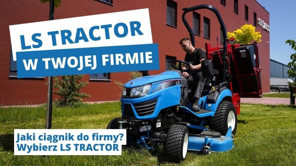 Ciągniki LS Tractor w Twojej firmie :: Ls-Traktor.pl