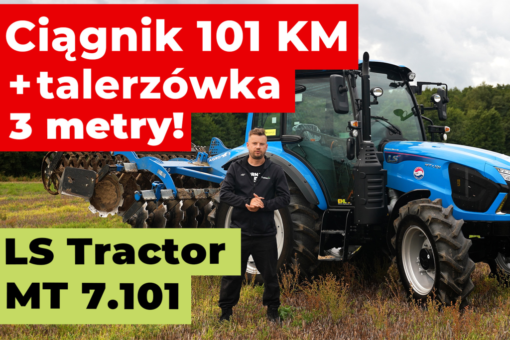Ciągnik 101 KM z trzymetrową talerzówką! LS Tractor MT 7.101 :: Traktor.com.pl